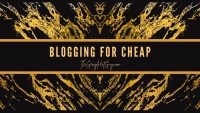 Blogging for Cheap